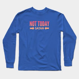 Not Today Satan (multi-color) Long Sleeve T-Shirt